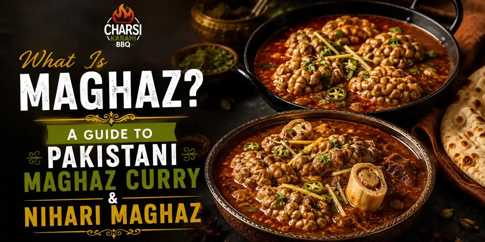 Pakistani Maghaz curry and Nihari Maghaz served with traditional spices and naan.